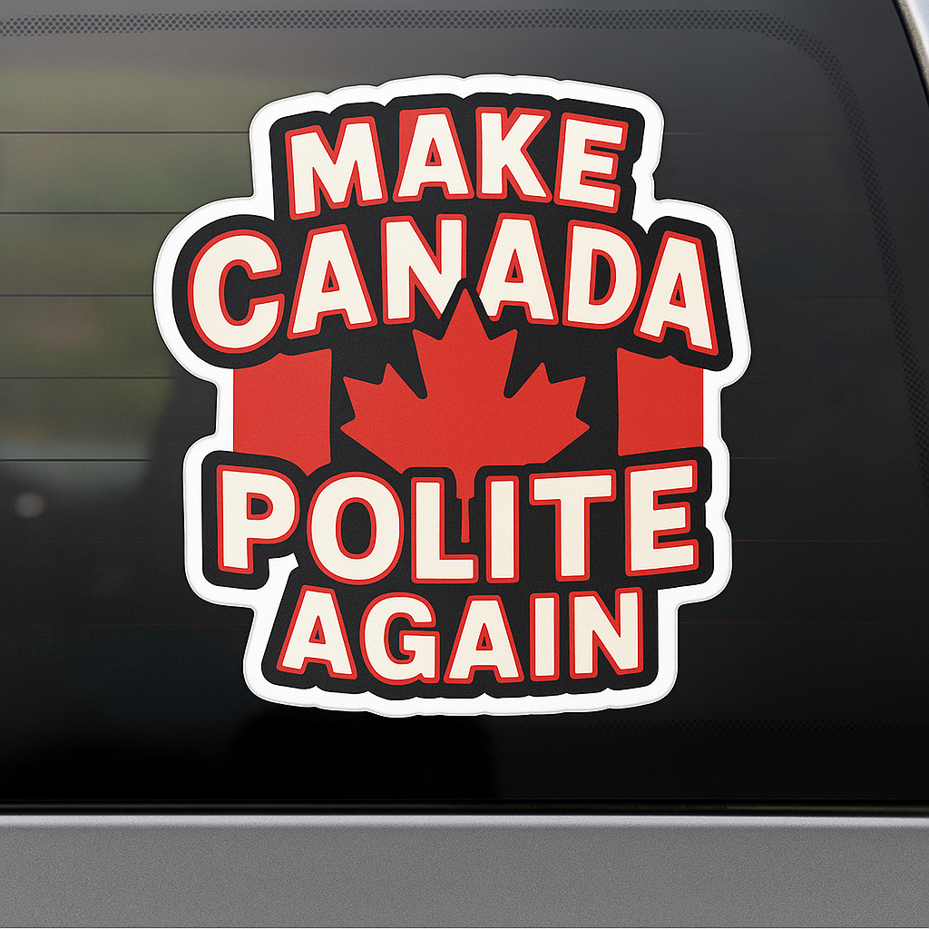 Make Canada Polite Again – Funny Canadian Sticker For Cars and Many More! | High Quality Bold Red Vinyl Decal