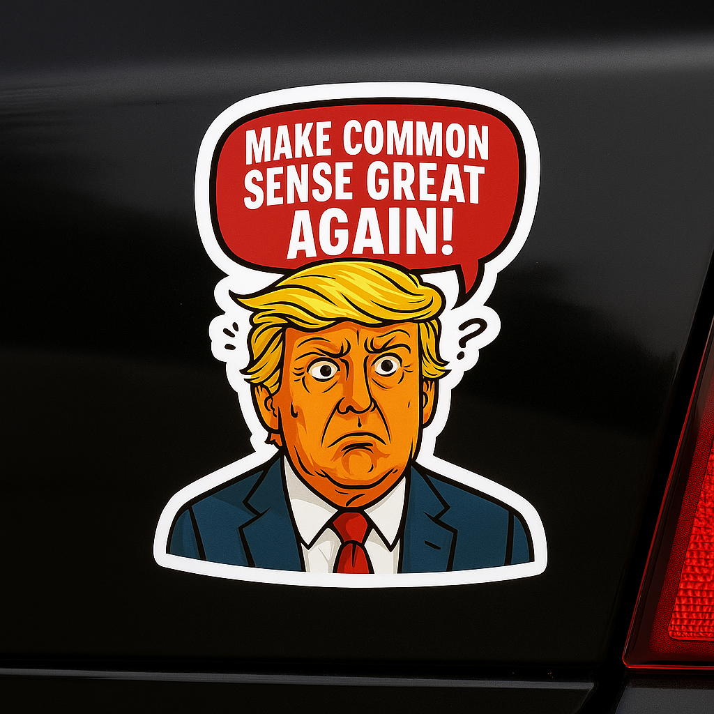 Funny Trump Car Sticker – “Make Common Sense Great Again” Cartoon Vinyl Decal | 6"x8" & 8"x10" | Laptop, Bumper, Wall